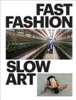 Fast Fashion / Slow Art By Bibiana Obler, Phyllis Rosenzweig Cover Image