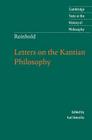 Reinhold: Letters on the Kantian Philosophy (Cambridge Texts in the History of Philosophy) By Karl Ameriks (Editor), James Hebbeler (Translator) Cover Image