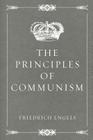 The Principles of Communism By Florence Kelley (Translator), Friedrich Engels Cover Image