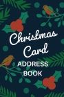 Christmas Card Address Book: Holiday Card Organizer Tracker For Cards Sent and Received, Christmas Gift List Organizer, Mailing Logbook, Card Suppl Cover Image