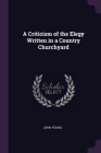 A Criticism of the Elegy Written in a Country Churchyard Cover Image