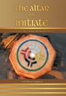 The Altar of the Initiate: Insight Into the Cycles of Enlightenment Cover Image