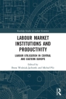 Labour Market Institutions and Productivity: Labour Utilisation in Central and Eastern Europe (Routledge Studies in Labour Economics) Cover Image
