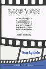 Based On: A Non-Lawyer's GUIDE to Acquiring Film and Television Rights from Everywhere By Ken Aguado Cover Image