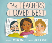 The Teachers I Loved Best By Taylor Mali, Erica Root (Illustrator) Cover Image