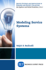 Modeling Service Systems By Ralph D. Badinelli Cover Image