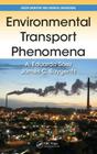 Environmental Transport Phenomena (Green Chemistry and Chemical Engineering) By A. Eduardo Sáez, James C. Baygents Cover Image