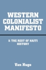 Western Colonialist Manifesto: & the Rest of Haiti History By Van Hugo Cover Image