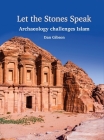 Let The Stones Speak: Archaeology challenges Islam Cover Image