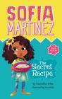 The Secret Recipe (Sofia Martinez) By Jacqueline Jules, Kim Smith (Illustrator) Cover Image