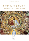 Art and Prayer: The Beauty of Turning to God (Mount Tabor Books) Cover Image