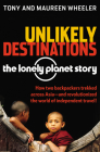 Unlikely Destinations: The Lonely Planet Story By Tony Wheeler, Maureen Wheeler Cover Image