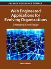 Web Engineered Applications for Evolving Organizations: Emerging Knowledge (Premier Reference Source) Cover Image