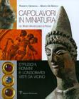 Capolavori in Miniatura del Museo Archeologico Di Fiesole: Etruschi, Romani E Longobardi Visti Da Vicino Cover Image