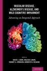 Vascular Disease, Alzheimer's Disease, and Mild Cognitive Impairment: Advancing an Integrated Approach Cover Image