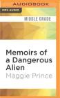 Memoirs of a Dangerous Alien By Maggie Prince, Dermot Crowley (Read by) Cover Image