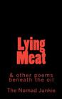 Lying Meat: and other poems beneath the oil By Dennis Leroy Kangalee Cover Image