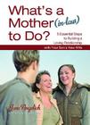 What's a Mother (in-Law) to Do?: 5 Essential Steps to Building a Loving Relationshi By Jane Angelich Cover Image