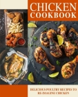 Chicken Cookbook: Delicious Poultry Recipes to Re-Imagine Chicken By Booksumo Press Cover Image