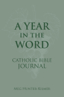 A Year in the Word Catholic Bible Journal By Meg Hunter-Kilmer Cover Image