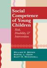 Social Competence of Young Children: Risk, Disability, and Intervention By William Brown (Editor), Samuel L. Odom (Editor), Scott R. McConnell (Editor) Cover Image