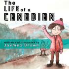 The Life of a Canadian By Jaymes Brown Cover Image