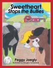 Sweetheart Stops the Bullies By Peggy Jaegly Cover Image