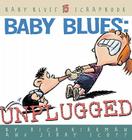 Baby Blues: Unplugged (Baby Blues Scrapbook #15) By Rick Kirkman, Jerry Scott, Jerry Scott (Joint Author) Cover Image