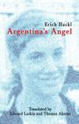 Argentina's Angel By Erich Hackl, Edward Larkin (Translator), Thomas Ahrens (Translator) Cover Image
