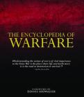 The Encyclopedia of Warfare By Dennis Showalter (Foreword by) Cover Image