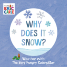 Why Does It Snow?: Weather with The Very Hungry Caterpillar Cover Image