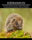 Hérisson: Des Informations et des Images Étonnantes Concernant les Hérisson Pour les Enfants By Emanuele Grimaldi Cover Image