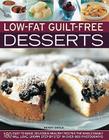 Low-Fat Guilt-Free Desserts: 180 Easy-To-Make, Delicious Healthy Recipes the Whole Family Will Love, Shown Step by Step in Over 800 Photographs By Wendy Doyle Cover Image