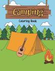Camping Coloring Book: A Happy Camper Activity Book for Reel Cool People Who Love Road Trips in the RV, Believe Adventure is Out There, & Enj By Megan Swanson Cover Image