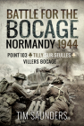 Normandy 1944: The Fight for Point 103, Tilly-Sur-Seulles and Vilers Bocage By Tim Saunders Cover Image