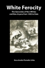 White Ferocity: The Genocides of Non-Whites and Non-Aryans from 1492 to Date By Rosa Amelia Plumelle-Uribe, Virginia Popper (Translator), Samir Amin (Foreword by) Cover Image