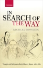 In Search of the Way: Thought and Religion in Early-Modern Japan, 1582-1860 By Richard Bowring Cover Image