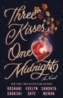 Three Kisses, One Midnight: A Novel By Roshani Chokshi, Sandhya Menon, Evelyn Skye Cover Image