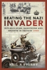 Beating the Nazi Invader: Hitler's Spies, Saboteurs and Secrets in Britain 1940 By Neil R. Storey Cover Image