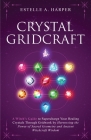 Crystal GridCraft: A Witch's Guide to Supercharge Your Healing Crystals Through Gridwork by Harnessing the Power of Sacred Geometry and A By Estelle A. Harper Cover Image