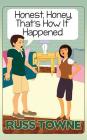 Honest, Honey, That's How It Happened: Humorous and Heartwarming Stories and Insight into Marriage By Russ Towne, Christina Cartwright (Illustrator) Cover Image