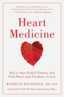 Heart Medicine: How to Stop Painful Patterns and Find Peace and Freedom--at Last By Radhule Weininger, Joanna Macy (Contributions by), H.H. the Fourteenth Dalai Lama (Contributions by), H.H. the Fourteenth Dalai Lama (Foreword by), Joanna Macy (Foreword by) Cover Image