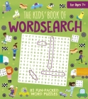 The Kids' Book of Wordsearch: 82 Fun-Packed Word Puzzles Cover Image