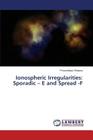 Ionospheric Irregularities: Sporadic - E and Spread -F By Bhawre Purushottam Cover Image