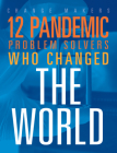 12 Pandemic Problem Solvers Who Changed the World Cover Image