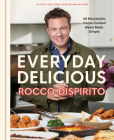 Everyday Delicious: 30 Minute(ish) Home-Cooked Meals Made Simple: A Cookbook By Rocco DiSpirito Cover Image