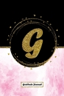 G: Initial Monogram Letter G Gratitude Journal: A Daily Gratitude Journal 52 Week for Women and girls to Find Happiness a By Ana Journals &. Notebook Cover Image