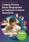 Linking Picture Book Biographies to National Content Standards: 200+ Lives to Explore By Liz Deskins, Christina Dorr Cover Image