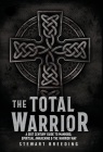 The Total Warrior: A 21st Century Guide to Manhood, Spiritual Awakening & the Warrior Way Cover Image