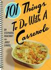 101 Things to Do with a Casserole By Stephanie Ashcraft, Janet Eyring Cover Image